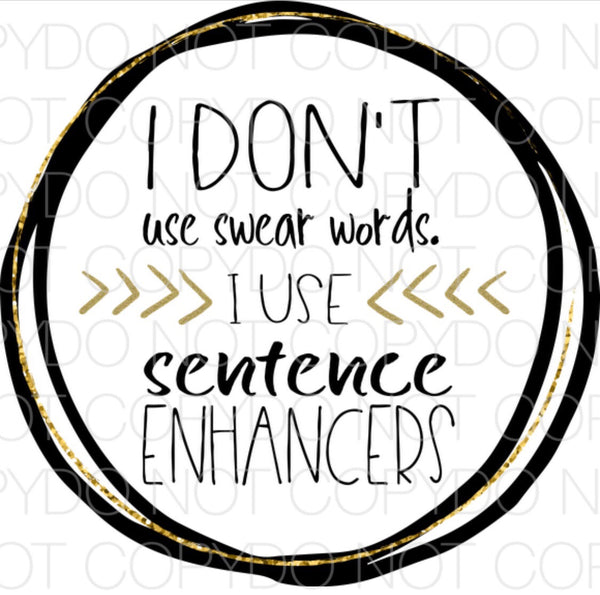 I don’t use swear words I use sentence enhancers - Dye Sub Heat Transfer Sheet