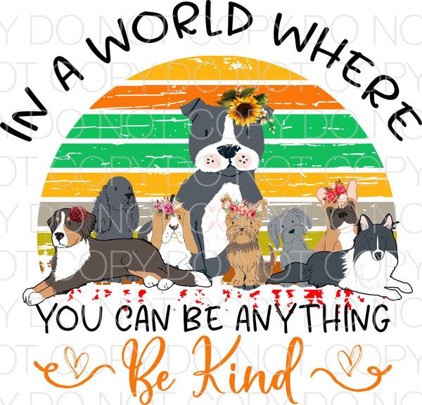 In a world where you can be anything be kind dog floral - Dye Sub Heat Transfer Sheet