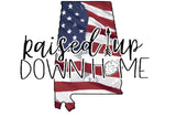 Raised Up Down Home Alabama - Dye Sub Heat Transfer Sheet