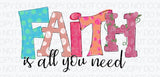 Faith is all you need - Dye Sub Heat Transfer Sheet