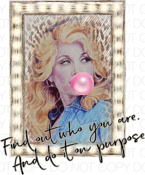 Find out who you are and do it on purpose bubble - Dye Sub Heat Transfer Sheet