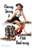 Classy Sassy and a Little Bad Assy - Dye Sub Heat Transfer Sheet