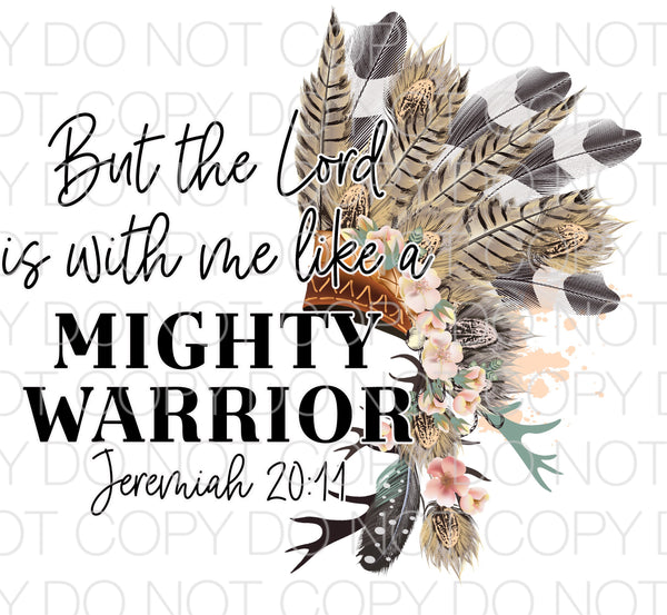 But the Lord is with me like a mighty warrior - Dye Sub Heat Transfer Sheet