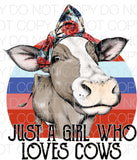 Just a girl who loves cows - Dye Sub Heat Transfer Sheet