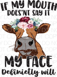If my mouth doesn’t say it my face definitely will cow - Dye Sub Heat Transfer Sheet