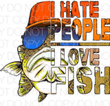 I hate people I love fish - Dye Sub Heat Transfer Sheet