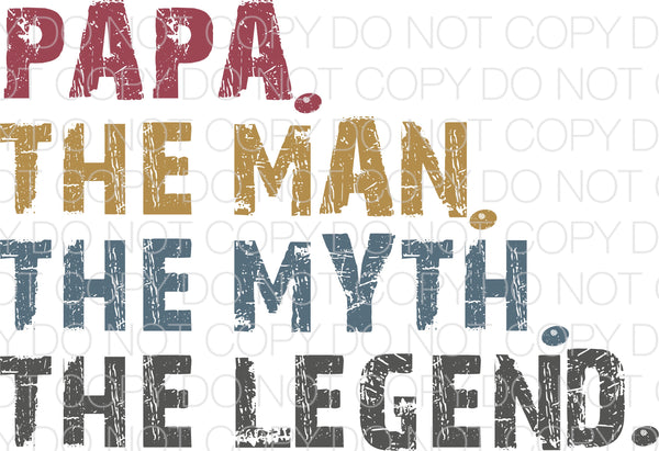 Papa the man the myth the legend - Dye Sub Heat Transfer Sheet