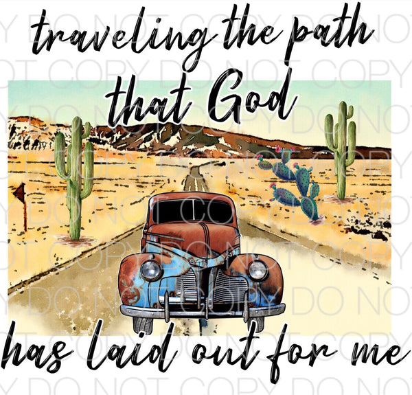 Traveling the path that God has laid out for me - Dye Sub Heat Transfer Sheet