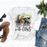 Life is better with cows - Dye Sub Heat Transfer Sheet