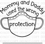 Mommy and Daddy used the wrong Protection - Dye Sub Heat Transfer Sheet