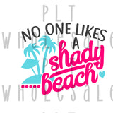 No One Likes A Shady Beach - Dye Sub Heat Transfer Sheet