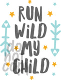 Run Wild My Child - Dye Sub Heat Transfer Sheet