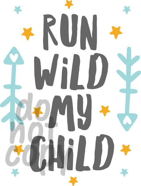 Run Wild My Child - Dye Sub Heat Transfer Sheet